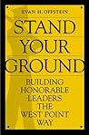 Stand Your Ground: Building Honorable Leaders the West Point Way