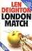 London Match by Len Deighton London Match by Len Deighton