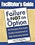 Facilitator's Guide to Failure Is Not an Option(TM)