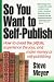 So You Want to Self-Publish by Steve Meyer