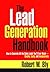 The Lead Generation Handbook: How to Generate All the Sales Leads You'll Ever Need  Quickly, Easily, and Inexpensively