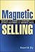 Magnetic Selling: Develop t...