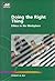 Doing the Right Thing : Ethics in the Workplace