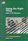 Doing the Right Thing : Ethics in the Workplace