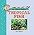 101 Facts About Tropical Fish