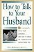 How to Talk to Your Husband/How to Talk to Your Wife