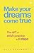 Make Your Dreams Come True by Ulli Springett