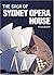 The Saga of Sydney Opera House by Peter Murray