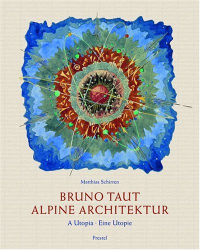 Bruno Taut: Alpine Architecture: A Utopia (Paperback)