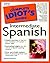 Complete Idiot's Guide to Intermediate Spanish by Steven Hawson
