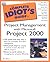 Complete Idiot's Guide to Project Management with Microsoft Project 2000 (Complete Idiot's Guide)