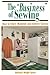 The Business of Sewing: How to Start, Maintain & Achieve Success