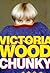 Chunky by Victoria Wood Chunky by Victoria Wood