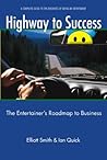 Highway To Success: The Entertainer's Roadmap To Business Highway To Success: The Entertainer's Roadmap To Business