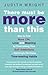There Must Be More Than This: How to Find More Life, Love and Meaning by Overcoming Your Soft Addictions--Seemingly Harmless, Time-Wasting Habits