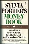 Updated Sylvia Porter's Money Book: How to Earn It, Spend It, Save It, Invest It, Borrow It - And Use It to Better Your Life (TWO) (Volume 2)