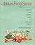 Indian Food Sense: A Health and Nutrition Guide to Traditional Recipes