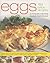 Eggs--150 Fabulous Recipes by Alex Barker