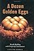 A Dozen Golden Eggs: Wealth Building with Prosperity Consciousness