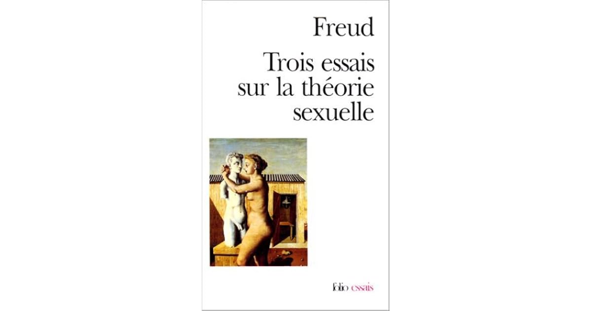 Trois Essais Sur La Théorie Sexuelle by Sigmund Freud Trois Essais Sur La Théorie Sexuelle by Sigmund Freud