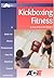 Kickboxing Fitness: A Guide For Fitness Professionals From The American Council On Exercise