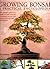 Growing Bonsai: A Practical...