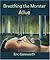 Breathing the Monster Alive (Bright Hill Press Word & Image Series, 1)