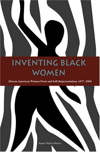 Inventing Black Women: African American Women Poets and Self-Representation, 1877-2000 (Hardcover)