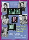 Hearing Us Out: Voices from the Gay and Lesbian Community