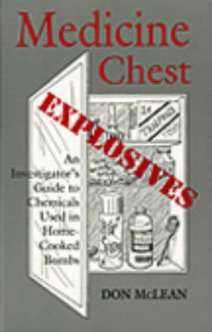 Medicine Chest Explosives: An Investigator's Guide to Chemicals Used in Home Cooked Bombs (Paperback)