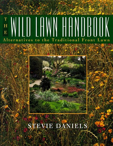 The Wild Lawn Handbook: Alternatives to the Traditional Front Lawn (Hardcover)