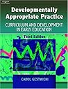 Developmentally Appropriate Practice: Curriculum and Development in Early Education