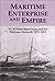 Maritime Enterprise and Empire: Sir William Mackinnon and His Business Network, 1823-1893