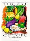 The Art of Tofu: Celebrated Vegetarian Recipes from Around the World