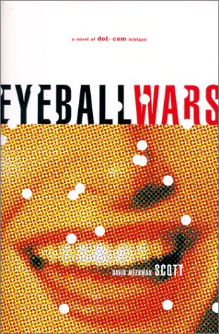 Eyeball Wars: A Novel Of Dot Com Intrigue (Hardcover)