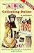 The ABCs of Collecting Online, 3rd Edition