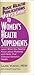 User's Guide to Women's Health Supplements: Learn What You Need to Know About Nutrients and Herbs That Enhance Women's Health (Basic Health Publications User's Guide)