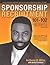 Sponsorship Recruitment 101-102: A Comprehensive Self-help Guide for Parents, Individuals and Organizations Worldwide Seeking Sponsorship