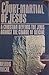 The Court-Martial of Jesus: A Christian Defends the Jews Against the Charge of Deicide