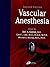 Vascular Anesthesia by Michael James Murray