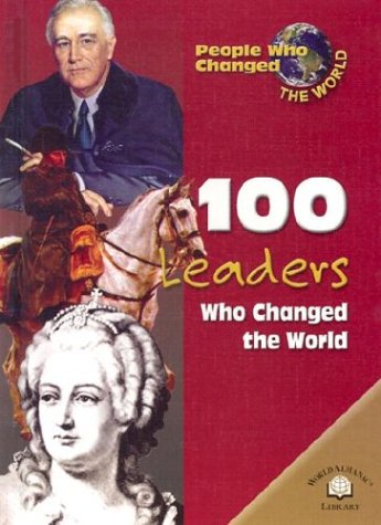 100 Leaders Who Changed the World (People Who Changed the World)