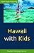 Hawaii With Kids, 1st ed.