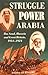 Struggle for Power in Arabia: Ibn Saud, Hussein and Great Britain, 1914-1924