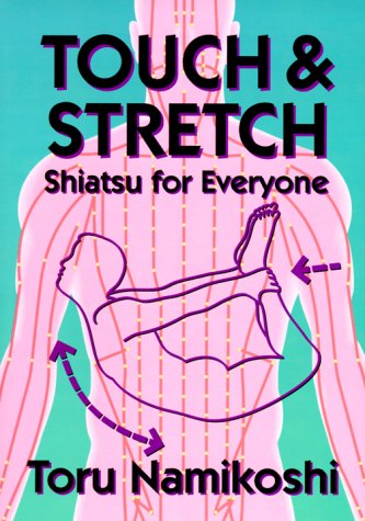 Touch and Stretch: Shiatsu for Everyone (Paperback)