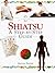 Shiatsu: A Step-By-Step Guide (In a Nutshell Series)