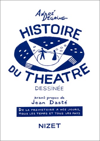 Histoire du théâtre dessinée : De la préhistoire à nos jours, tous les temps et tous les pays (Paperback)