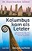 Kolumbus Kam Als Letzter: A...