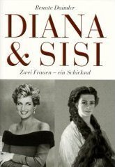 Diana und Sisi. Zwei Frauen, ein Schicksal. (Hardcover)
