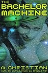The Bachelor Machine by M. Christian