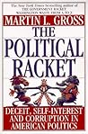 The Political Racket: Deceit, Self-Interest and Corruption in American Politics